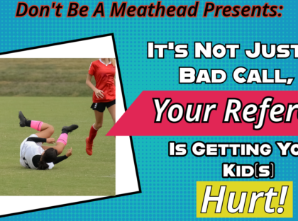 It’s Not Just A Bad Call…Referees Are Getting Your Kid(s) Hurt